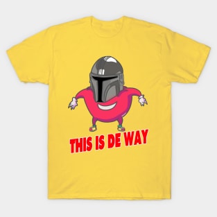 This Is De Way T-Shirt